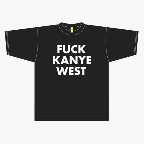 FVCK KANYE WEST