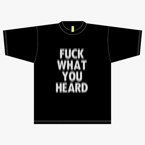 FVCK WHAT YOU HEARD